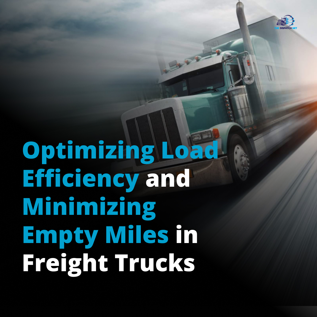 Optimizing Load Efficiency And Minimizing Empty Miles In Freight Trucks Truck Dispatch For